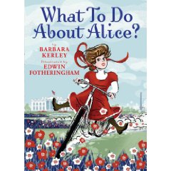 What To Do About Alice? by Barbara Kerley